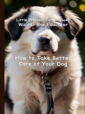 cover image of How to Take Better Care of Your Dog